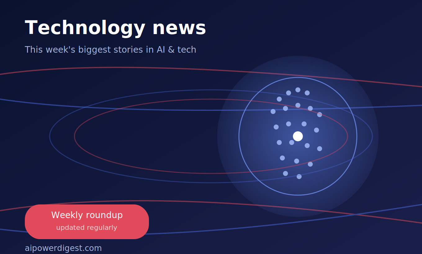 Technology News This Week: The Biggest Stories in AI and Tech